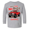 Toddler Won't Take No Bull L/S T-Shirt
